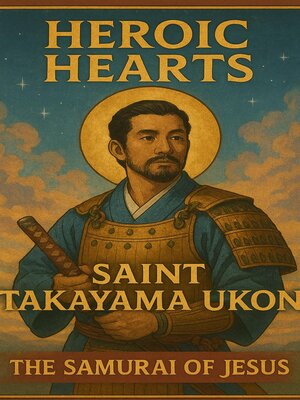 cover image of Heaven's Heroes- Blessed Takayama Ukon